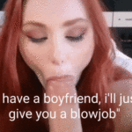 i-have-a-bf-ill-just-give-you-a-bj…